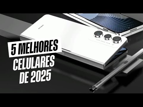 Top 5 Melhores Celulares de 2025